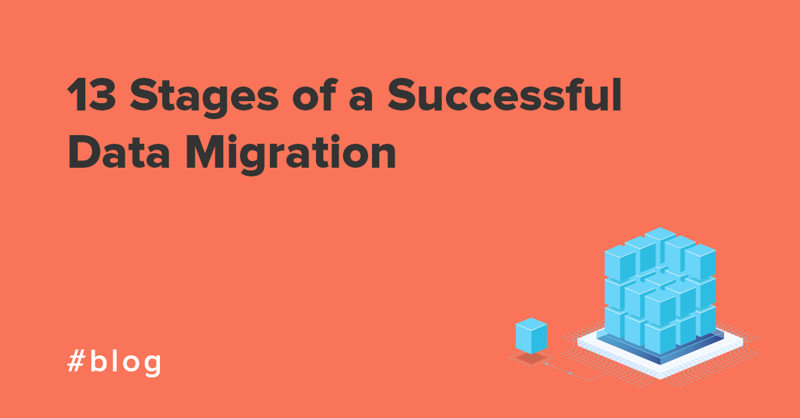 13 Stages of a Successful Data Migration
