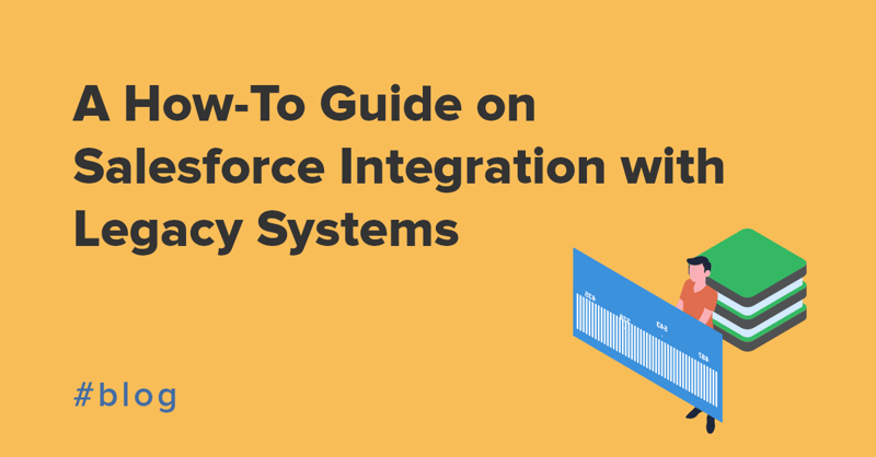 A How-To Guide on Salesforce Integration with Legacy Systems