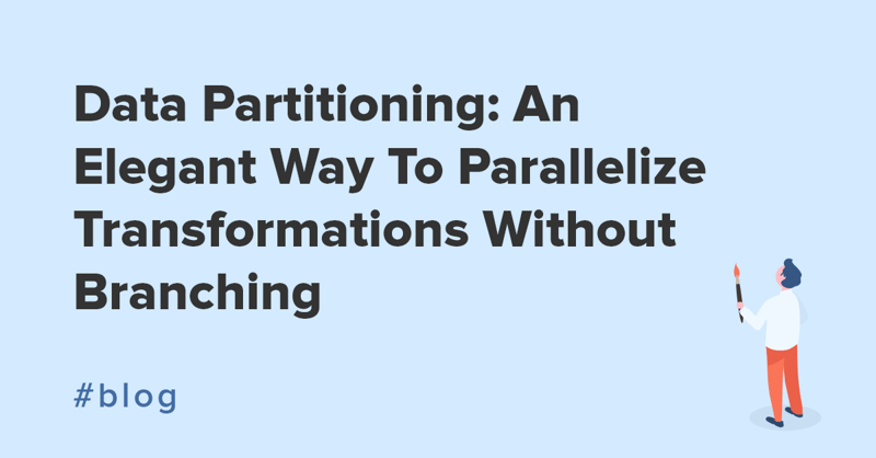 Data Partitioning An Elegant Way To Parallelize Transformations Without Branching