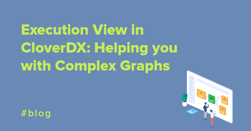 Execution View in CloverDX Helping you with Complex Graphs