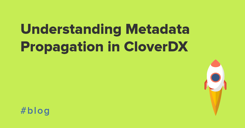 Understanding Metadata Propagation in CloverDX